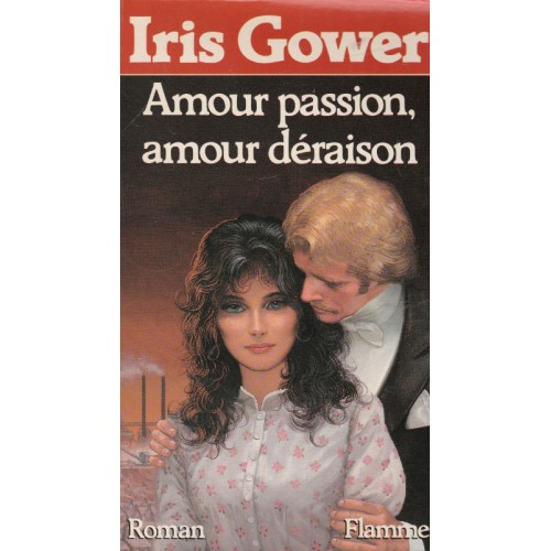 Amour passion amour déraison  Iris Gower
